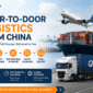 Door-to-Door Logistics from China for Global Shipping Solutions